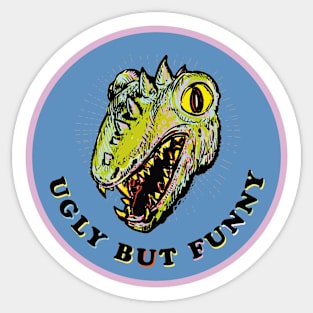 Ugly but Funny and Feral! Sticker